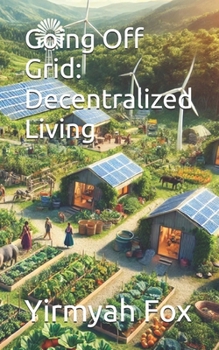 Paperback Going Off Grid: Decentralized Living Book