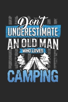 Paperback Dont underestimate an old man who loves camping: 6x9 journal - 120 pages - gift idea for dad and grandpa Book