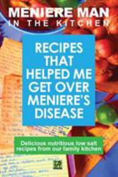 Paperback Meniere Man in the Kitchen: Recipes That Helped Me Get Over Meniere's Book