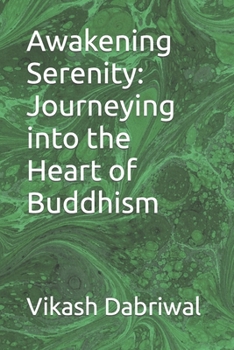 Awakening Serenity: Journeying into the Heart of Buddhism