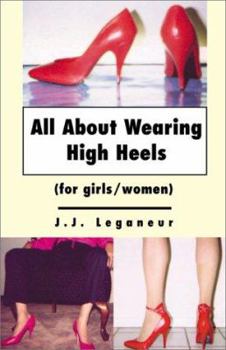 Paperback All about Wearing High Heels: For Girls/Women Book