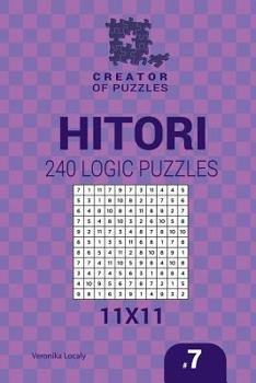 Paperback Creator of puzzles - Hitori 240 Logic Puzzles 11x11 (Volume 7) Book