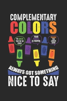 Paperback Complementary Colors: Funny Artist Kindergarten Art Teacher Notebook 6x9 Inches 120 dotted pages for notes, drawings, formulas - Organizer w Book