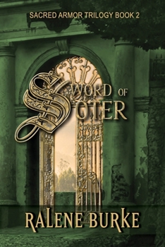 Sword of Soter - Book #2 of the Sacred Armor Trilogy