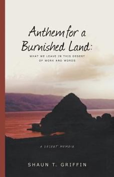 Paperback Anthem for a Burnished Land: What We Leave in This Desert of Work and Words Book