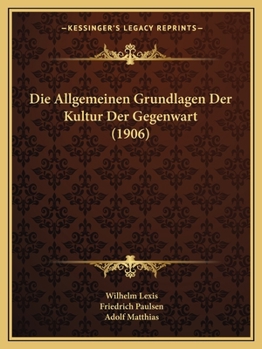 Paperback Die Allgemeinen Grundlagen Der Kultur Der Gegenwart (1906) [German] Book