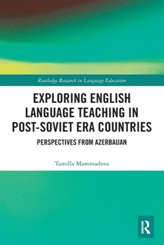 Paperback Exploring English Language Teaching in Post-Soviet Era Countries: Perspectives from Azerbaijan Book