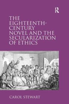 Hardcover The Eighteenth-Century Novel and the Secularization of Ethics Book