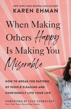 Paperback When Making Others Happy Is Making You Miserable: How to Break the Pattern of People Pleasing and Confidently Live Your Life Book
