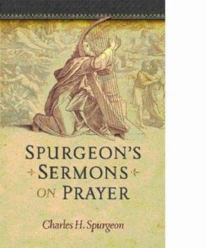 Spurgeon's Sermons on the Prayers of Christ