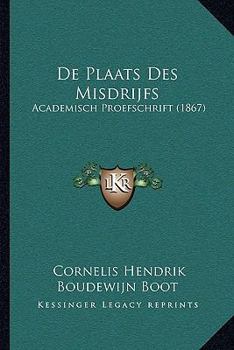 Paperback De Plaats Des Misdrijfs: Academisch Proefschrift (1867) [Dutch] Book