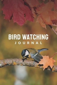 Paperback Bird Watching Journal: Birding Essentials For Birdwatching; Customized Bird Watching Logbook; Improve Your Birding By Impression With This Bi Book