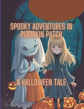 Paperback Spooky adventures in Pumpkin patch: A Halloween tale Book