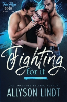 Fighting For It - Book #5 of the Three Player Co-op