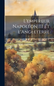 Hardcover L'empereur Napoléon III et l'Angleterre [French] Book