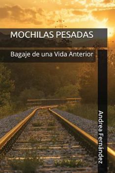 Paperback Mochilas Pesadas: Bagaje de una Vida Anterior [Spanish] Book