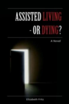 Paperback Assisted Living - Or Dying? Book