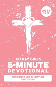 5-Minute Devotional for Girls Ages 13-15: A 60-Day Christian Devotional for Teen Girls Dealing with Anxiety, Self-Doubt, Friend Drama, Pressure, ... Media & Faith (Christian Family Devotionals)