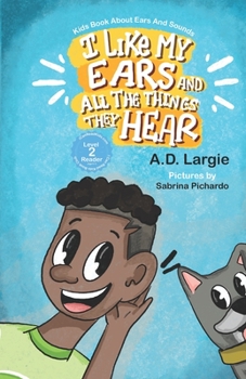 Paperback I Like My Ears and All The Things They Hear: Kids Book About Ears & Sounds Book