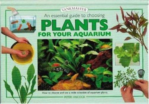 Hardcover An Essential Guide to Choosing Plants for Your Aquarium Book