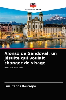 Paperback Alonso de Sandoval, un jésuite qui voulait changer de visage [French] Book