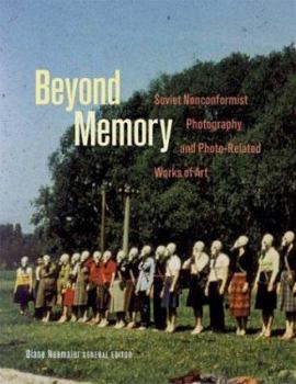 Hardcover Beyond Memory: Soviet Nonconformist Photography and Photo-Related Works of Art Book