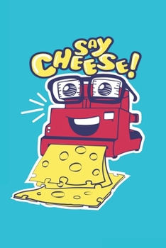 Journal SAY CHEESE  Quote Notebook Gift For Men and Women: Lined Notebook / Journal Gift, 120 Pages, 6x9, Soft Cover, Matte Finish