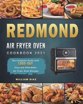 Paperback REDMOND Air Fryer Oven Cookbook 2021: The Complete Guide with 1000-Day Easy and Affordable Air Fryer Oven Recipes Book