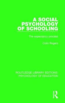 Hardcover A Social Psychology of Schooling: The Expectancy Process Book