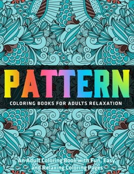 Paperback Patterns Coloring Books for Adults: An Adult Coloring Book with Fun, Easy, and Relaxing Coloring Pages: New Collection Book