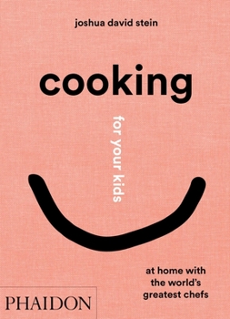 Hardcover Cooking for Your Kids: At Home with the World's Greatest Chefs Book