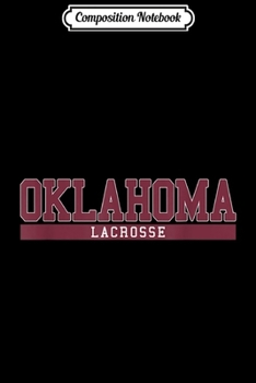 Composition Notebook: Oklahoma Lacrosse  Journal/Notebook Blank Lined Ruled 6x9 100 Pages