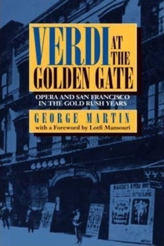 Hardcover Verdi at the Golden Gate: Opera and San Francisco in the Gold Rush Years Book