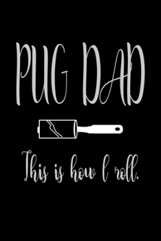 Pug Dad This Is How I Roll: 110 Game Sheets - 660 Tic-Tac-Toe Blank Games | Soft Cover Book For Kids For Traveling & Summer Vacations | Mini Game | ... X 22.86 Cm | Single Player | Funny Great Gift