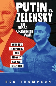 Hardcover Putin vs. Zelensky: The Russo-Ukrainian War: Why It's Happening and How It All Got Started Book