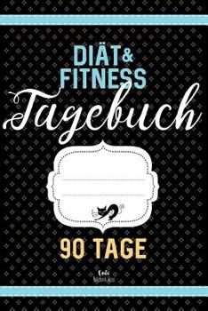 Di?t and Fitness Tagebuch 90 Tage : Abnehmtagebuch Zum Ausf?llen