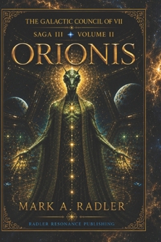 The Gatlatic Council of VII: Orionis (Saga I The Bridge of Renewal)