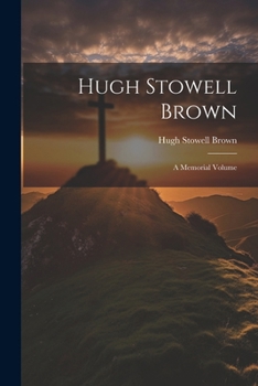 Paperback Hugh Stowell Brown: A Memorial Volume Book