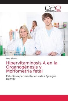 Paperback Hipervitaminosis A en la Organogénesis y Morfometría fetal [Spanish] Book