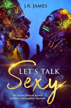 Paperback Let's Talk Sexy: Essential Conversation Starters to Explore Your Lover's Secret Desires and Transform Your Sex Life Book