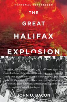 Paperback The Great Halifax Explosion: A World War I Story of Treachery, Tragedy, and Extraordinary Heroism Book