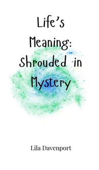 Hardcover Life's Meaning: Shrouded in Mystery Book