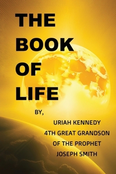 The Book Of Life: Uriah Kennedy 4th Great Grandson of the Prophet Joseph Smith
