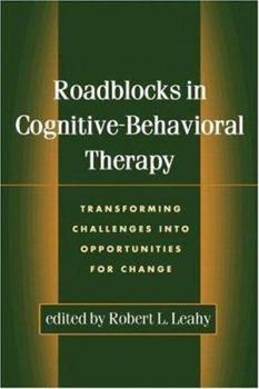 Hardcover Roadblocks in Cognitive-Behavioral Therapy: Transforming Challenges Into Opportunities for Change Book