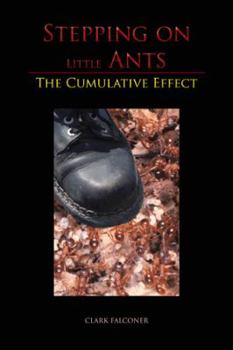 Paperback Stepping on Little Ants: The Cumulative Effect Book