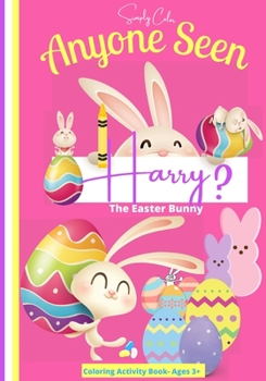 Paperback Anyone seen Harry The Easter Bunny: Coloring Activity Book Ages 3-8 Book