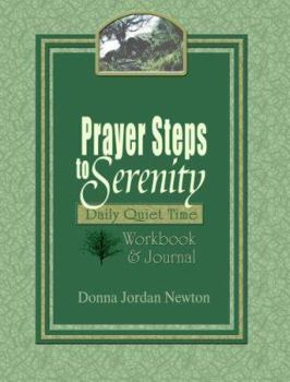 Prayer Steps to Serenity Daily Quiet Time Workbook and Journal