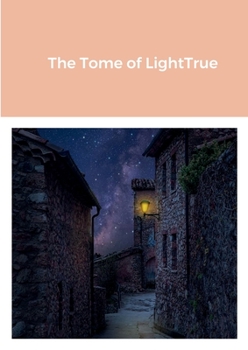 Paperback The Tome of LightTrue Book
