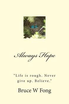 Paperback ALWAYS HOPE "Life is rough. Never give up. Believe." Book