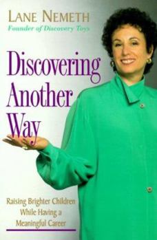 Paperback Discovering Another Way: Raising Brighter Children While Having a Meaningful Career Book